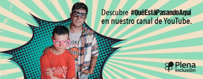Ir a Plena inclusión apuesta por dos Youtubers para normalizar la discapacidad intelectual entre los más jóvenes