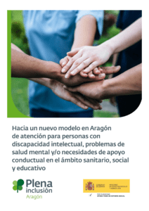 Ir a Hacia un nuevo modelo en Aragón de atención para personas con discapacidad intelectual, problemas de salud mental y/o necesidades de apoyo conductual en el ámbito sanitario, social y educativo